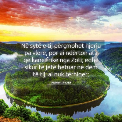 Picture 05 - Psalmet 15:4 ALB - Në sytë e tij përçmohet njeriu pa vlerë, por - Bible Verse Picture