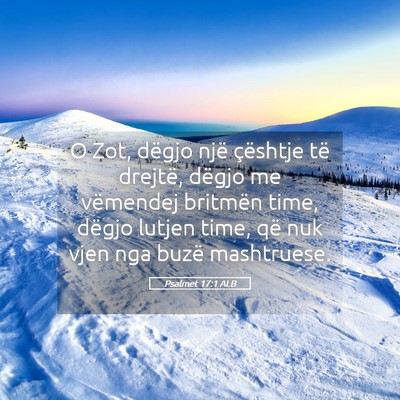 Picture 05 - Psalmet 17:1 ALB - O Zot, dëgjo një çështje të drejtë, dëgjo - Bible Verse Picture