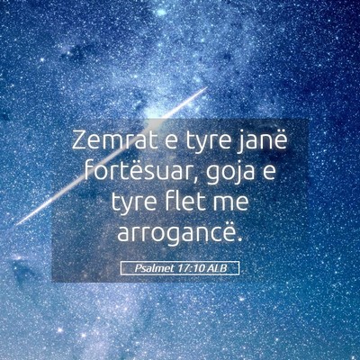 Picture 05 - Psalmet 17:10 ALB - Zemrat e tyre janë fortësuar, goja e tyre flet - Bible Verse Picture