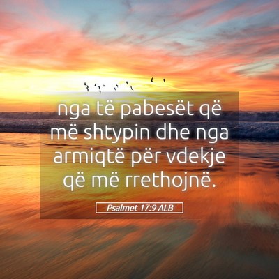 Picture 05 - Psalmet 17:9 ALB - nga të pabesët që më shtypin dhe nga armiqtë - Bible Verse Picture