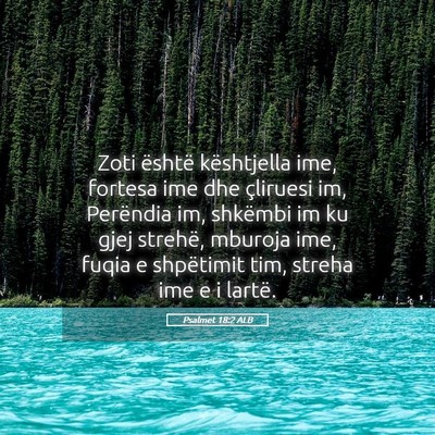 Picture 05 - Psalmet 18:2 ALB - Zoti është kështjella ime, fortesa ime dhe - Bible Verse Picture