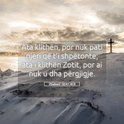 Picture 05 - Psalmet 18:41 ALB - Ata klithën, por nuk pati njeri që t’i - Bible Verse Picture