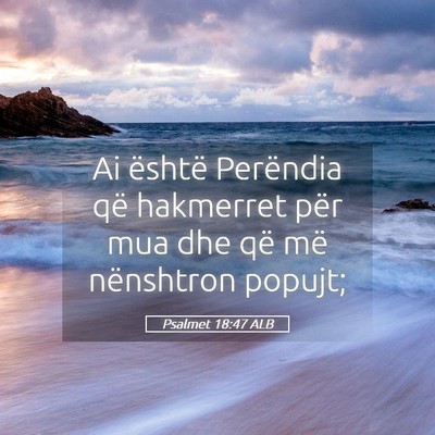 Picture 05 - Psalmet 18:47 ALB - Ai është Perëndia që hakmerret për mua dhe - Bible Verse Picture