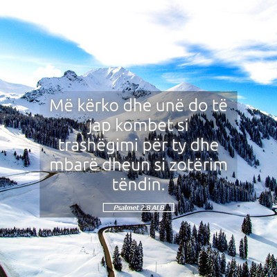 Picture 05 - Psalmet 2:8 ALB - Më kërko dhe unë do të jap kombet si - Bible Verse Picture