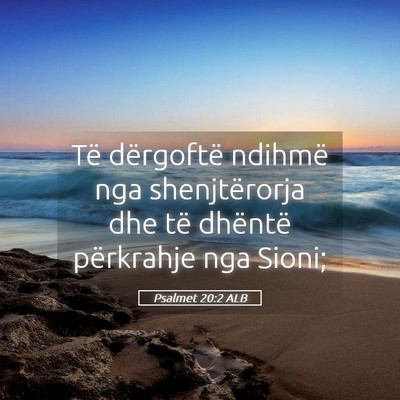 Picture 05 - Psalmet 20:2 ALB - Të dërgoftë ndihmë nga shenjtërorja dhe të - Bible Verse Picture