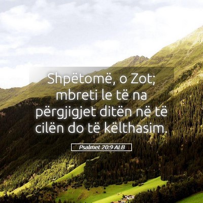 Picture 05 - Psalmet 20:9 ALB - Shpëtomë, o Zot; mbreti le të na përgjigjet - Bible Verse Picture