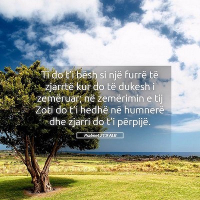 Picture 05 - Psalmet 21:9 ALB - Ti do t’i bësh si një furrë të zjarrtë kur - Bible Verse Picture