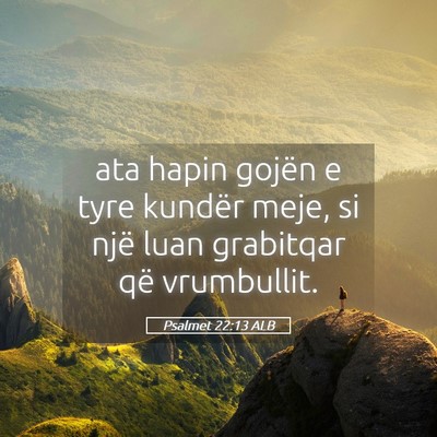 Picture 05 - Psalmet 22:13 ALB - ata hapin gojën e tyre kundër meje, si një - Bible Verse Picture