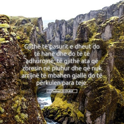 Picture 05 - Psalmet 22:29 ALB - Gjithë të pasurit e dheut do të hanë dhe do - Bible Verse Picture