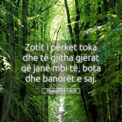 Picture 05 - Psalmet 24:1 ALB - Zotit i përket toka dhe të gjitha gjërat që - Bible Verse Picture
