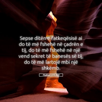 Picture 05 - Psalmet 27:5 ALB - Sepse ditën e fatkeqësisë ai do të më - Bible Verse Picture