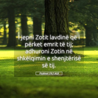Picture 05 - Psalmet 29:2 ALB - I jepni Zotit lavdinë që i përket emrit të - Bible Verse Picture