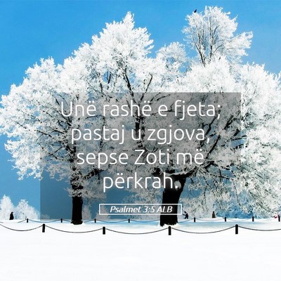 Picture 05 - Psalmet 3:5 ALB - Unë rashë e fjeta; pastaj u zgjova, sepse Zoti - Bible Verse Picture