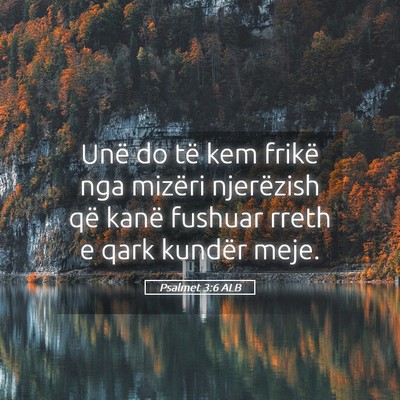 Picture 05 - Psalmet 3:6 ALB - Unë do të kem frikë nga mizëri njerëzish që - Bible Verse Picture