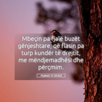 Picture 05 - Psalmet 31:18 ALB - Mbeçin pa fjalë buzët gënjeshtare, që flasin - Bible Verse Picture
