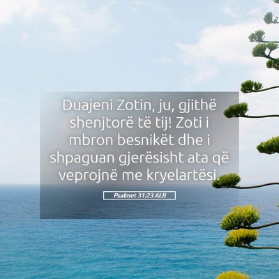 Picture 05 - Psalmet 31:23 ALB - Duajeni Zotin, ju, gjithë shenjtorë të tij! - Bible Verse Picture