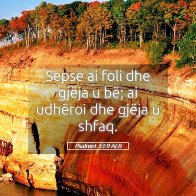 Picture 05 - Psalmet 33:9 ALB - Sepse ai foli dhe gjëja u bë; ai udhëroi dhe - Bible Verse Picture