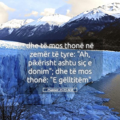 Picture 05 - Psalmet 35:25 ALB - dhe të mos thonë në zemër të tyre: 