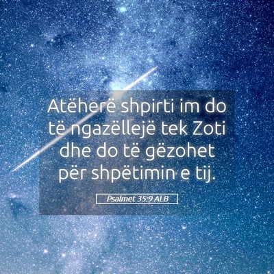 Picture 05 - Psalmet 35:9 ALB - Atëherë shpirti im do të ngazëllejë tek Zoti - Bible Verse Picture