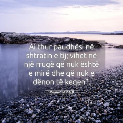 Picture 05 - Psalmet 36:4 ALB - Ai thur paudhësi në shtratin e tij; vihet në - Bible Verse Picture