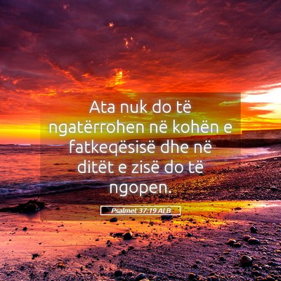 Picture 05 - Psalmet 37:19 ALB - Ata nuk do të ngatërrohen në kohën e - Bible Verse Picture