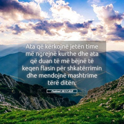 Picture 05 - Psalmet 38:12 ALB - Ata që kërkojnë jetën time më ngrejnë - Bible Verse Picture