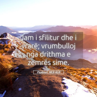 Picture 05 - Psalmet 38:8 ALB - Jam i sfilitur dhe i vrarë; vrumbulloj nga - Bible Verse Picture