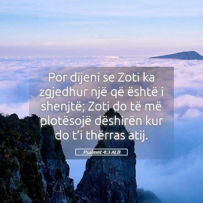 Picture 05 - Psalmet 4:3 ALB - Por dijeni se Zoti ka zgjedhur një që është i - Bible Verse Picture
