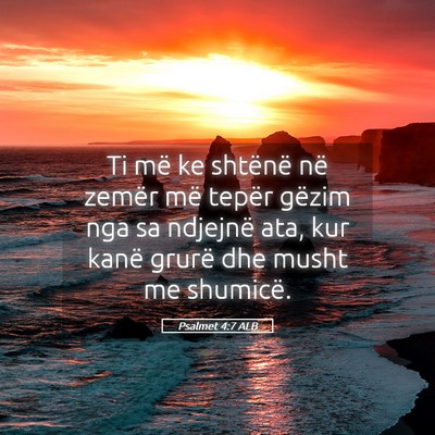 Picture 05 - Psalmet 4:7 ALB - Ti më ke shtënë në zemër më tepër gëzim - Bible Verse Picture