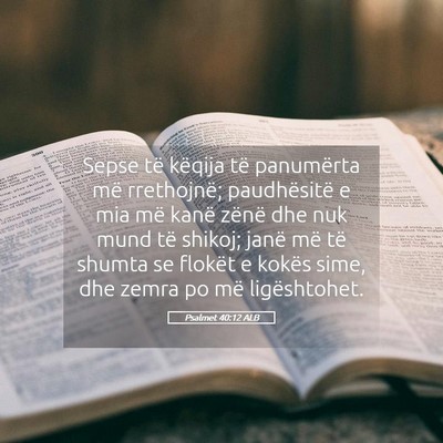 Picture 05 - Psalmet 40:12 ALB - Sepse të këqija të panumërta më rrethojnë; - Bible Verse Picture