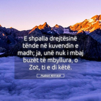 Picture 05 - Psalmet 40:9 ALB - E shpalla drejtësinë tënde në kuvendin e - Bible Verse Picture