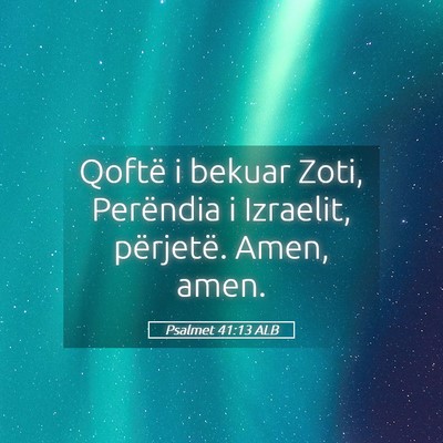 Picture 05 - Psalmet 41:13 ALB - Qoftë i bekuar Zoti, Perëndia i Izraelit, - Bible Verse Picture