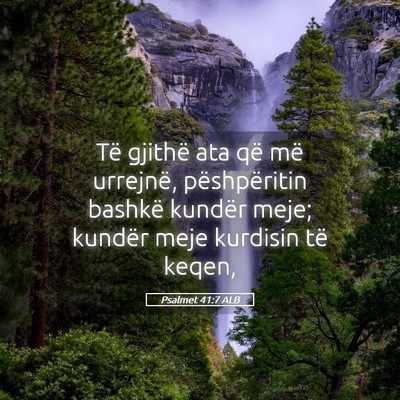 Picture 05 - Psalmet 41:7 ALB - Të gjithë ata që më urrejnë, pëshpëritin - Bible Verse Picture