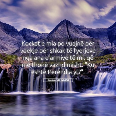 Picture 05 - Psalmet 42:10 ALB - Kockat e mia po vuajnë për vdekje për shkak - Bible Verse Picture