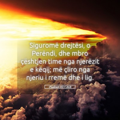 Picture 05 - Psalmet 43:1 ALB - Siguromë drejtësi, o Perëndi, dhe mbro - Bible Verse Picture