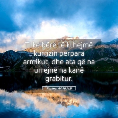 Picture 05 - Psalmet 44:10 ALB - Ti ke bërë të kthejmë kurrizin përpara - Bible Verse Picture