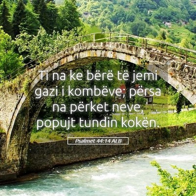 Picture 05 - Psalmet 44:14 ALB - Ti na ke bërë të jemi gazi i kombëve; përsa - Bible Verse Picture