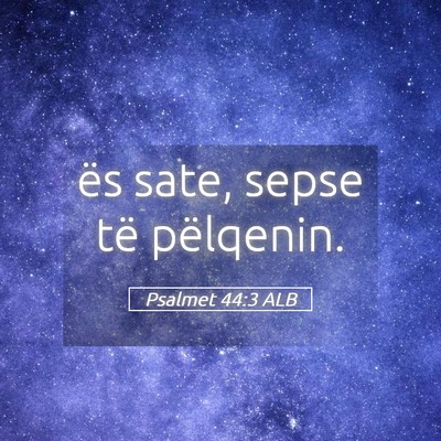 Picture 05 - Psalmet 44:3 ALB - ës sate, sepse të - Bible Verse Picture
