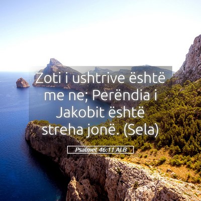 Picture 05 - Psalmet 46:11 ALB - Zoti i ushtrive është me ne; Perëndia i - Bible Verse Picture