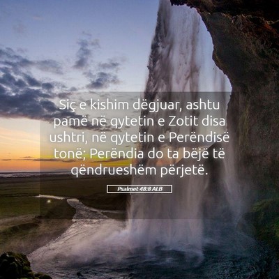 Picture 05 - Psalmet 48:8 ALB - Siç e kishim dëgjuar, ashtu pamë në qytetin e - Bible Verse Picture