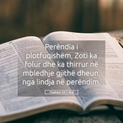 Picture 05 - Psalmet 50:1 ALB - Perëndia i plotfuqishëm, Zoti ka folur dhe ka - Bible Verse Picture