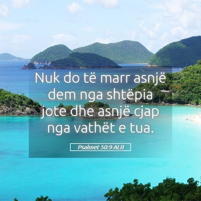 Picture 05 - Psalmet 50:9 ALB - Nuk do të marr asnjë dem nga shtëpia jote dhe - Bible Verse Picture