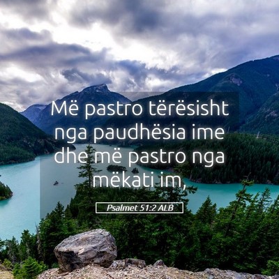 Picture 05 - Psalmet 51:2 ALB - Më pastro tërësisht nga paudhësia ime dhe më - Bible Verse Picture