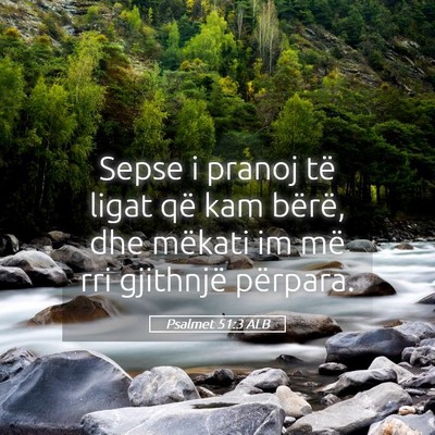 Picture 05 - Psalmet 51:3 ALB - Sepse i pranoj të ligat që kam bërë, dhe - Bible Verse Picture
