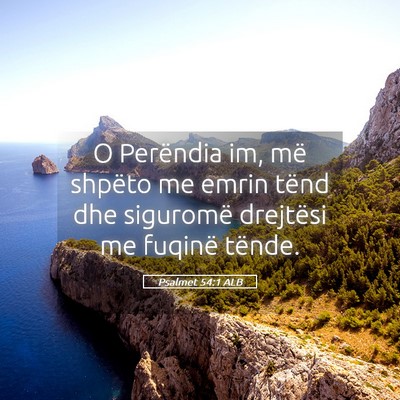 Picture 05 - Psalmet 54:1 ALB - O Perëndia im, më shpëto me emrin tënd dhe - Bible Verse Picture