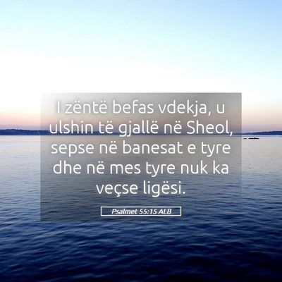 Picture 05 - Psalmet 55:15 ALB - I zëntë befas vdekja, u ulshin të gjallë në - Bible Verse Picture
