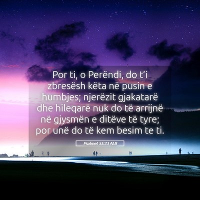 Picture 05 - Psalmet 55:23 ALB - Por ti, o Perëndi, do t’i zbresësh këta në - Bible Verse Picture