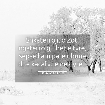 Picture 05 - Psalmet 55:9 ALB - Shkatërroji, o Zot, ngatërro gjuhët e tyre, - Bible Verse Picture