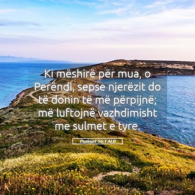 Picture 05 - Psalmet 56:1 ALB - Ki mëshirë për mua, o Perëndi, sepse - Bible Verse Picture