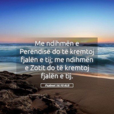 Picture 05 - Psalmet 56:10 ALB - Me ndihmën e Perëndisë do të kremtoj fjalën - Bible Verse Picture